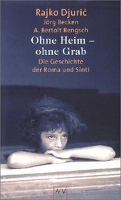 Ohne Heim - Ohne Grab: Die Geschichte Der Roma Und Sinti; [Mit Tabellen] (Atv)