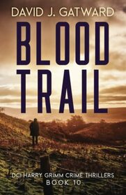 Blood Trail: A Yorkshire Murder Mystery (DCI Harry Grimm Crime Thrillers 10)