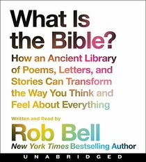 What is the Bible? Low Price CD: How An Ancient Library of Poems, Letters, and Stories Can Transform the Way You Think and Feel About Everything