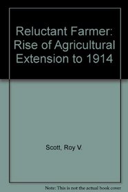Reluctant Farmer: Rise of Agricultural Extension to 1914