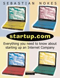 Startup.Com: Everything You Need to Know About Starting Up an Internet Company