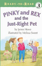 Pinky and Rex and the Just-Right Pet (Ready-To-Read: Level 3 Reading Alone)