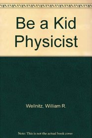Be a Kid Physicist