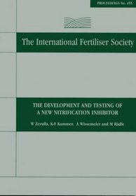 The Development and Testing of a New Nitrification Inhibitor: Proceedings No 455 (Proceedings of the International Fertiliser Society)