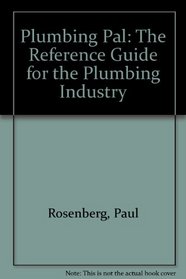 Plumbing Pal: The Reference Guide for the Plumbing Industry