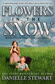 Flowers in the Snow (The Edenville Series)