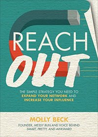 Reach Out: The Simple Strategy You Need to Expand Your Network and Increase Your Influence (Business Books)