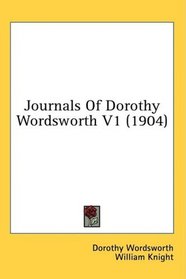 Journals Of Dorothy Wordsworth V1 (1904)