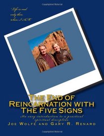The End of Reincarnation with The Five Signs: An easy introduction to a practical spiritual discipline