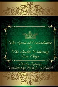 The Spirit of Contradiction & The Double Widowing: Two Plays