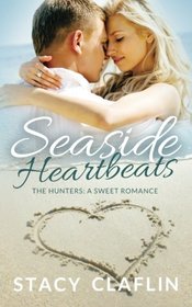Seaside Heartbeats: A Sweet Romance (The Seaside Hunters) (Volume 2)
