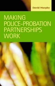 Making Police-Probation Partnerships Work (Criminal Justice)