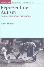Representing Autism: Culture, Narrative, Fascination (Liverpool University Press - Representations: Health, Disability, Culture and So)
