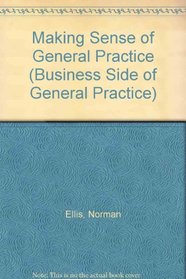 Making Sense of General Practice (Business Side of General Practice)
