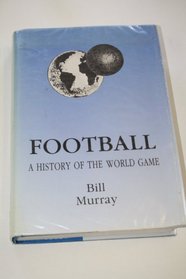 Football: A History of the World Game