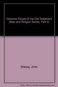The Common People of the Old Testament (Man and Religion Series, Part 4)
