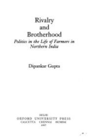 Rivalry and Brotherhood: Politics in the Life of Farmers in Northern India