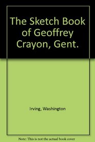 The Sketch Book of Geoffrey Crayon, Gent.