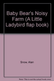 Baby Bear's Noisy Farm (A Little Ladybird flap book)