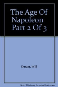 The Age Of Napoleon   Part 2 Of 3