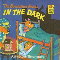 The Berenstain Bears in the Dark (First Time Books)