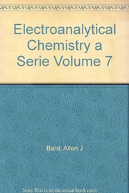 Electroanalytical Chemistry a Serie Volume 7