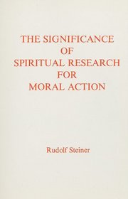 The Significance of Spiritual Research for Moral Action