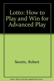 Lotto: How to Play and Win for Advanced Play