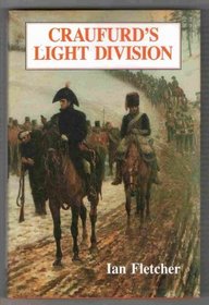Craufurd's Light Division: The Life of Robert Craufurd & His Command of the Light Division