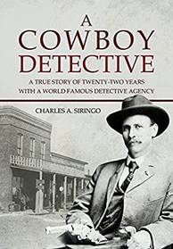 A Cowboy Detective: A True Story of Twenty-Two Years With a World Famous Detective Agency