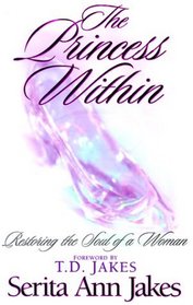 The Princess Within: Restoring the Soul of a Woman