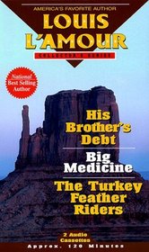 His Brother's Debt/ Big Medicine / Turkey Feather Riders (Louis L'Amour Collector)