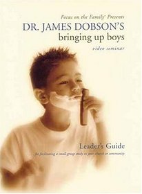 Bringing Up Boys: Video Seminar Workbook (Leader's Guide)
