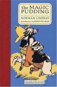 The Magic Pudding: Being the Adventures of Bunyip Bluegum and His Friends Bill Barnacle  Sam Sawnoff (New York Review Children's Collection)