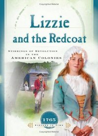 Lizzie and the Redcoat: Stirrings of Revolution in the American Colonies (1765) (Sisters in Time, Bk 4)