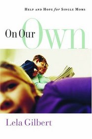 On Our Own: Help And Hope for Single Moms