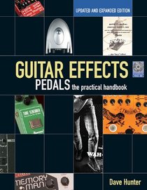 Guitar Effects Pedals: The Practical Handbook -- Updated and Expanded Edition (Handbook Series)