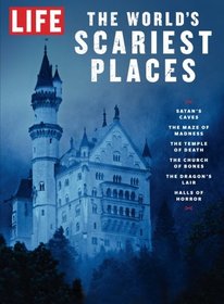 LIFE The World's Scariest Places