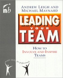 Leading Your Team: How to Involve and Inspire Teams (People Skills for Professionals Series)