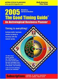 2005 The Good Timing Guide: An Astrological Business Planner