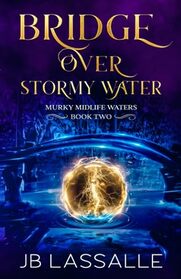 Bridge Over Stormy Water: A Paranormal Women's Fiction Short (Murky Midlife Waters)