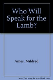 Who Will Speak for the Lamb?