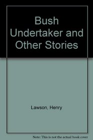 Bush Undertaker and Other Stories