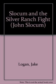 Slocum and the Silver Ranch Fight (John Slocum, Bk 92)