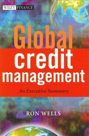 Global Credit Management: An Executive Summary (The Wiley Finance Series)