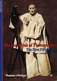 The Invention of Photography: The First Fifty Years (New Horizons)