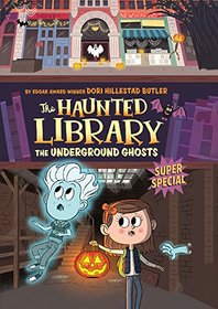 The Underground Ghosts: A Super Special (Haunted Library)