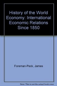 History of the World Economy: International Economic Relations Since 1850