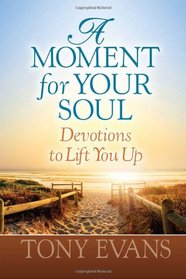 A Moment for Your Soul: Devotions to Lift You Up
