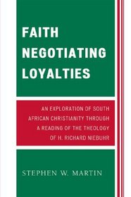 Faith Negotiating Loyalties: An Exploration of South African Christianity through a Reading of the Theology of H. Richard Niebuhr